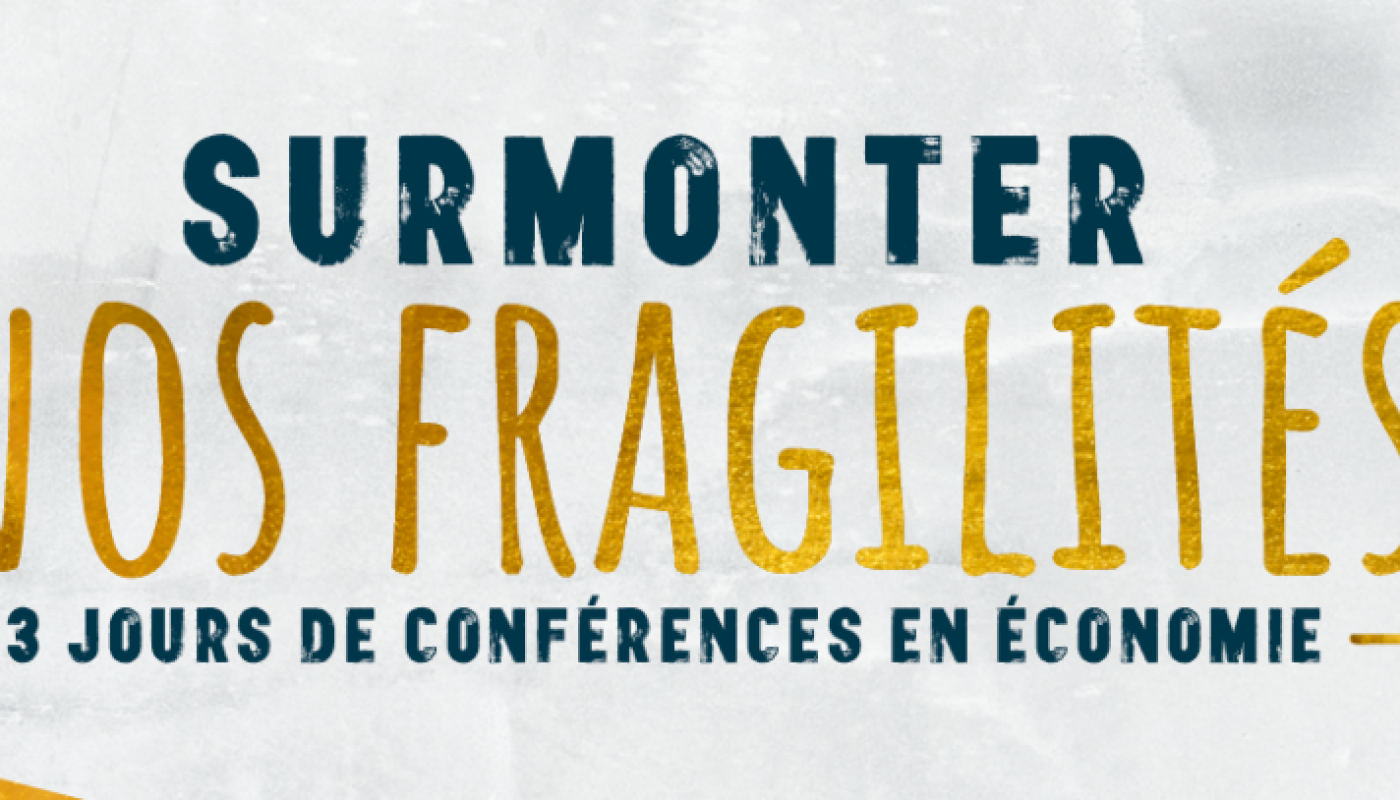 Thème 2023 des Journées de l’Économie (Jéco) : Surmonter nos fragilités