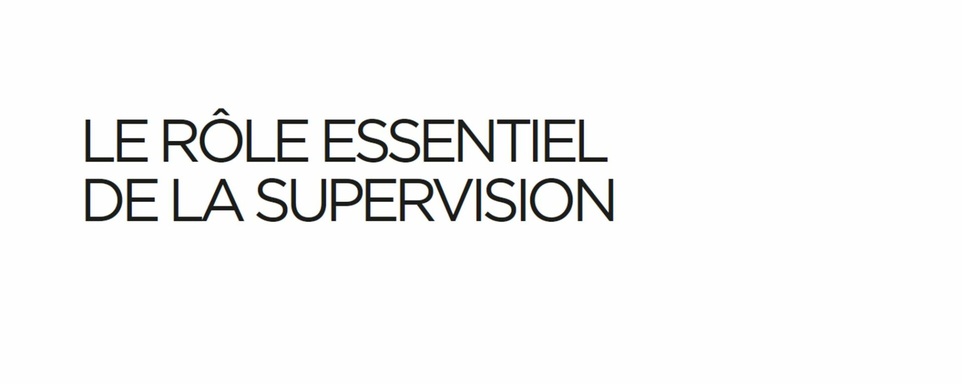 Texte de titre Le Rôle essentiel de la supervision