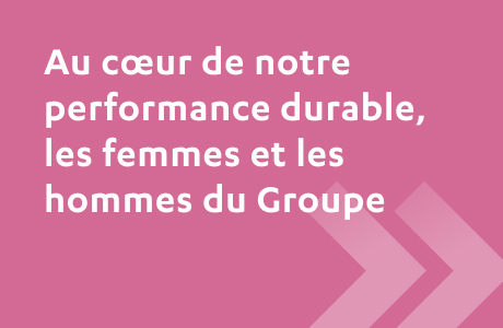 Au coeur de notre performance durable les femmes et les hommes du Groupe