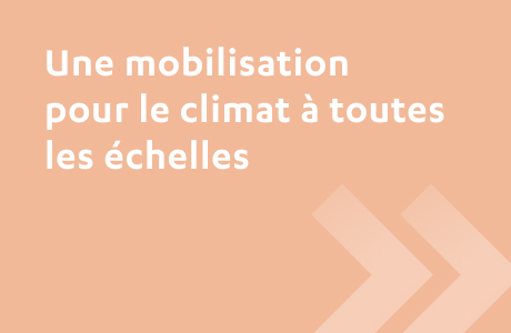 Une mobilisation pour le climat à toutes les échelles